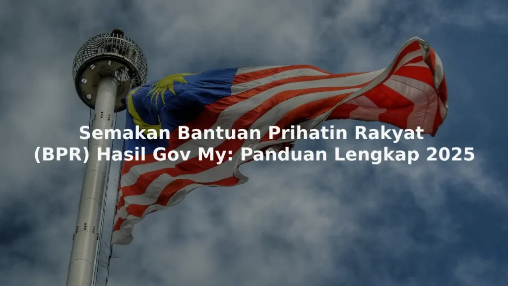 Semakan Bantuan Prihatin Rakyat (BPR) Hasil Gov My: Panduan Lengkap 2025